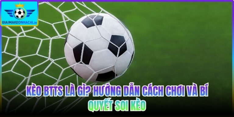 Kèo BTTS là gì