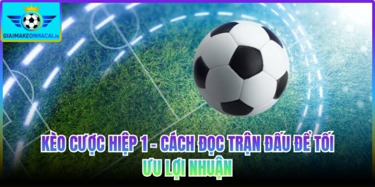 Kèo cược hiệp 1