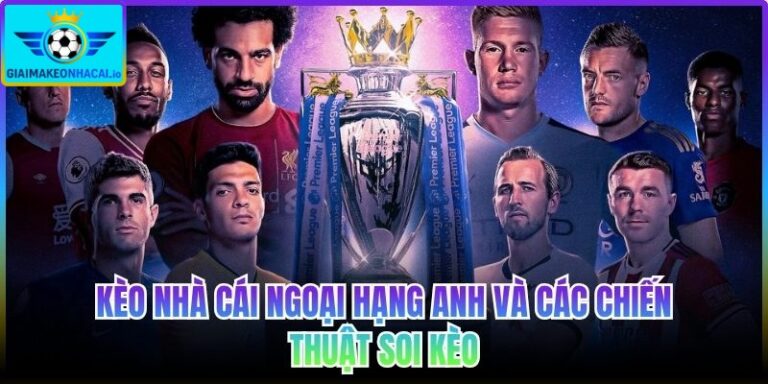Kèo nhà cái Ngoại hạng Anh