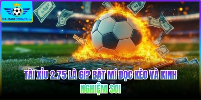 Tài xỉu 2.75 là gì